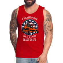 Load image into Gallery viewer, If You Mess With Me You&#39;ll Get Your Grass Kicked Men’s Premium Tank - red
