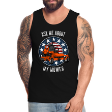 Load image into Gallery viewer, Ask Me About My Mower Funny Dad Mowing Men’s Premium Tank - black
