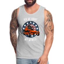 Load image into Gallery viewer, Ask Me About My Mower Funny Dad Mowing Men’s Premium Tank - heather gray

