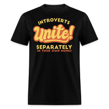 Load image into Gallery viewer, Funny Introverts Unite Separately in Own Homes Introvert  Unisex T-Shirt
