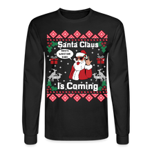 Load image into Gallery viewer, Santa Claus Is Coming That What She Said Ugly Christmas Men&#39;s Long Sleeve T-Shirt - black
