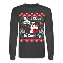 Load image into Gallery viewer, Santa Claus Is Coming That What She Said Ugly Christmas Men&#39;s Long Sleeve T-Shirt - heather black
