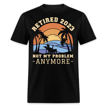 Load image into Gallery viewer, Not My Problem Anymore Retired 2023 Beach Retirement  Unisex Classic T-Shirt - black
