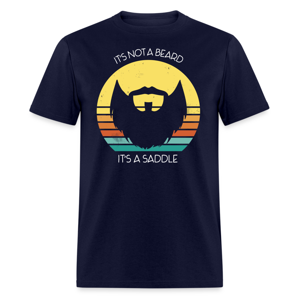 It' No A Beard, It's A Saddle Unisex Classic T-Shirt - navy