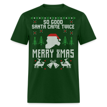 Load image into Gallery viewer, Funny So Good Santa Came Twice Ugly Christmas Unisex Classic T-Shirt - forest green
