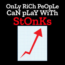 Load image into Gallery viewer, Only Rich People Can Play With Stonks, Stock Market Unisex Classic T-Shirt
