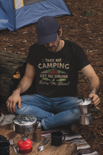 Load image into Gallery viewer, Take ME Camping and Get Me Drunk, Funny Camping Shirt, Campground Gift
