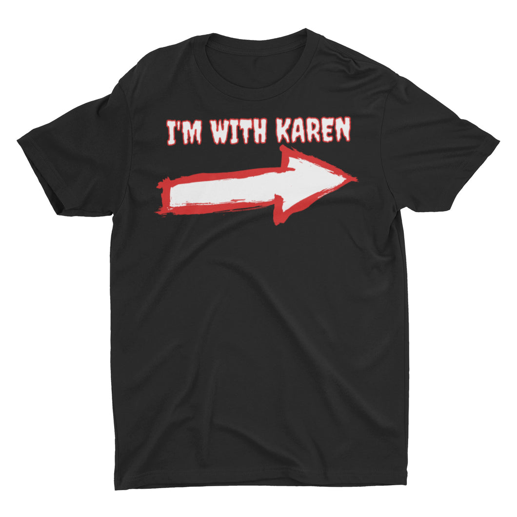 I'm With Karen T-Shirt - E.G. Supplies, LLC 